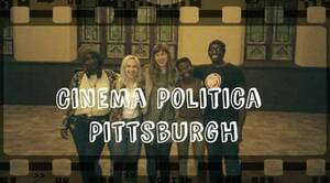 Cinema Politica Pittsburgh